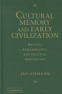 Cover image for Cultural Memory and Early Civilization: Writing, Remembrance, and Political Imagination