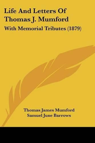 Life and Letters of Thomas J. Mumford: With Memorial Tributes (1879)