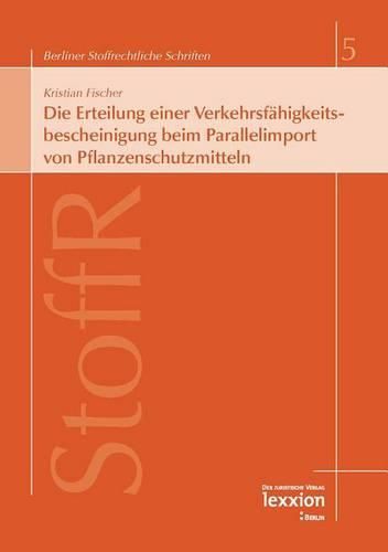 Cover image for Die Erteilung Einer Verkehrsfahigkeitsbescheinigung Beim Parallelimport Von Pflanzenschutzmitteln