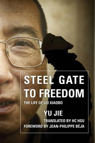 Cover image for Steel Gate to Freedom: The Life of Liu Xiaobo