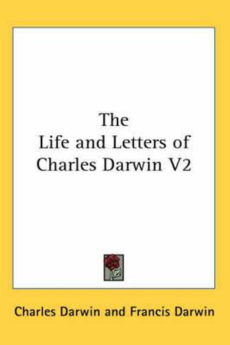 The Life and Letters of Charles Darwin V2