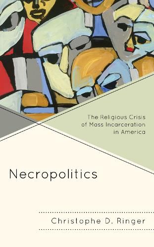 Cover image for Necropolitics: The Religious Crisis of Mass Incarceration in America