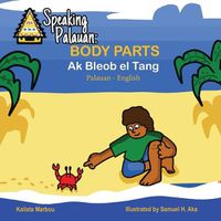 Cover image for Speaking Palauan: Book of Body Parts- Ak Bleob el Tang