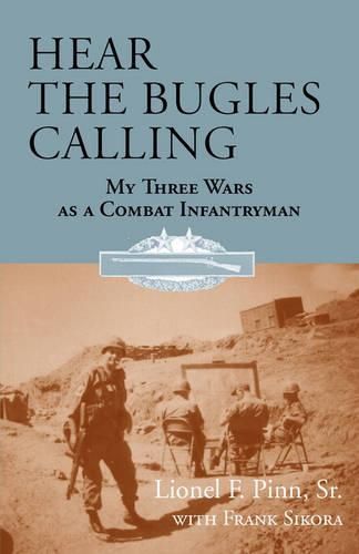 Cover image for Hear the Bugles Calling: My Three Wars as a Combat Infantryman