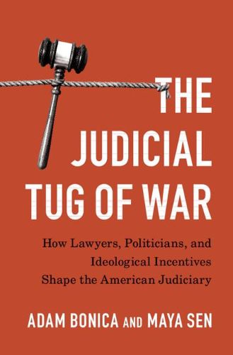 Cover image for The Judicial Tug of War: How Lawyers, Politicians, and Ideological Incentives Shape the American Judiciary