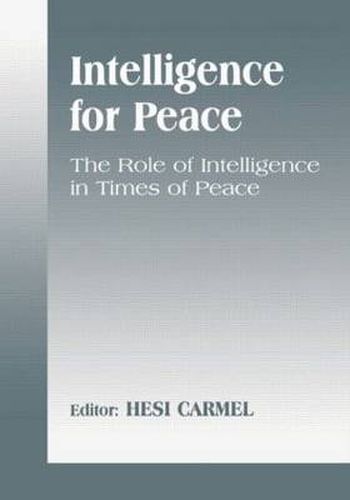 Cover image for Intelligence for Peace: The Role of Intelligence in Times of Peace