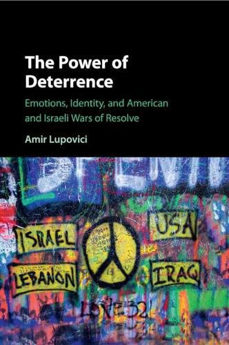 Cover image for The Power of Deterrence: Emotions, Identity, and American and Israeli Wars of Resolve