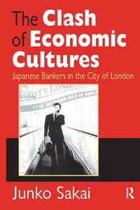 Cover image for The Clash of Economic Cultures: Japanese Bankers in the City of London