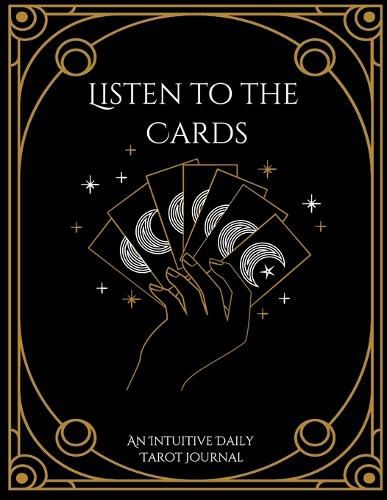 Cover image for Listen to the Cards: An Intuitive Daily Tarot Journal