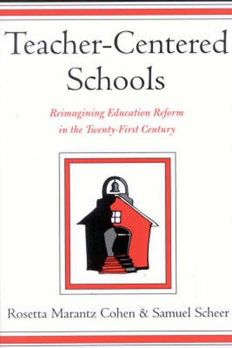 Cover image for Teacher-Centered Schools: Re-Imagining Education Reform in the Twenty-First Century