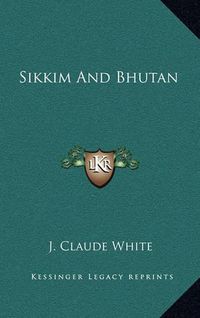 Cover image for Sikkim and Bhutan