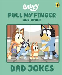 Cover image for Bluey: Pull My Finger and other Dad Jokes
