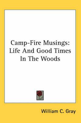 Cover image for Camp-Fire Musings: Life and Good Times in the Woods