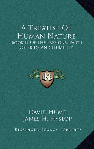 Cover image for A Treatise of Human Nature: Book II of the Passions, Part I of Pride and Humility