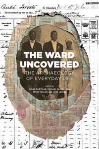 Cover image for The Ward Uncovered: The Archaeology of Everyday Life