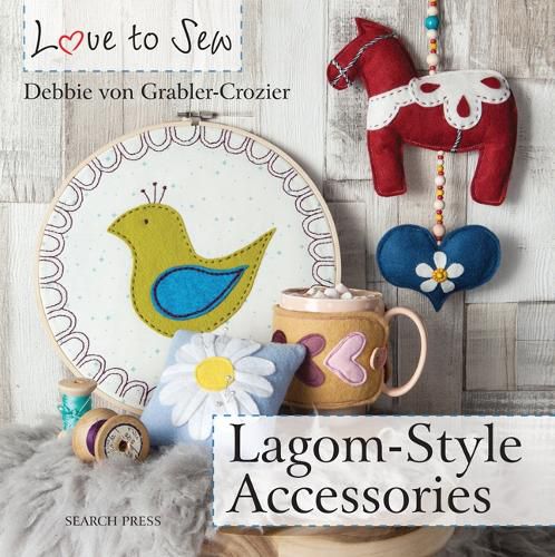 Cover image for Love to Sew: Lagom-Style Accessories