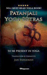 Cover image for Patanjali Yoga Sutras - To Be Present in Yoga: BRAND NEW! Translation and comments by Jan Fahleman