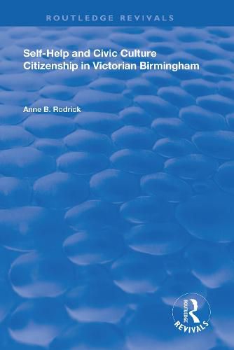 Self-Help and Civic Culture: Citizenship in Victorian Birmingham