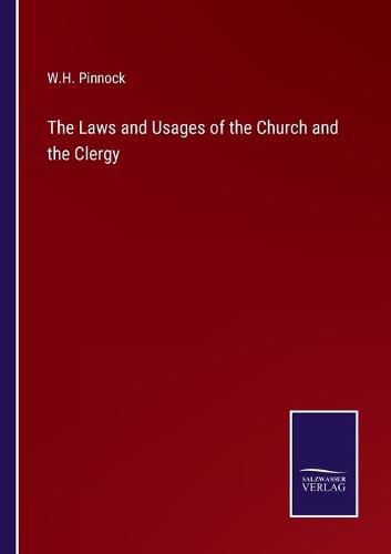 Cover image for The Laws and Usages of the Church and the Clergy