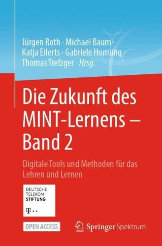 Cover image for Die Zukunft des MINT-Lernens - Band 2: Digitale Tools und Methoden fur das Lehren und Lernen