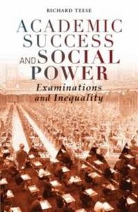 Cover image for Academic Success and Social Power: Examinations and Inequality