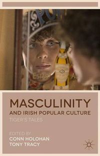 Cover image for Masculinity and Irish Popular Culture: Tiger's Tales