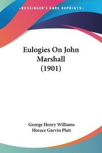 Cover image for Eulogies on John Marshall (1901)