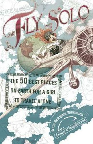 Cover image for Fly Solo: The 50 Best Places on Earth for a Girl to Travel Alone