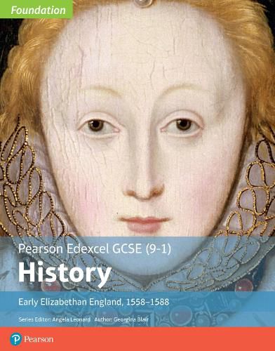 Cover image for Edexcel GCSE (9-1) History Foundation Early Elizabethan England, 1558-88 Student Book