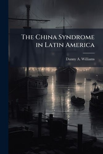 Cover image for The China Syndrome in Latin America