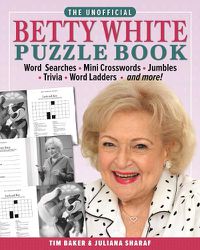 Cover image for The Unofficial Betty White Puzzle Book: Word Searches - Mini Crosswords - Jumbles - Trivia - Word Ladders - And More!