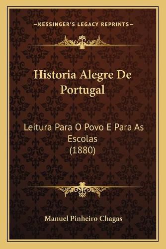 Cover image for Historia Alegre de Portugal: Leitura Para O Povo E Para as Escolas (1880)