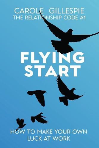 Cover image for Flying Start: How to Make Your Own Luck at Work