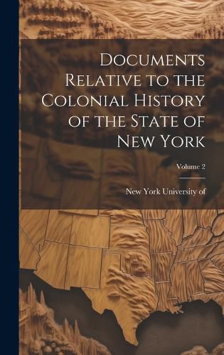 Cover image for Documents Relative to the Colonial History of the State of New York; Volume 2