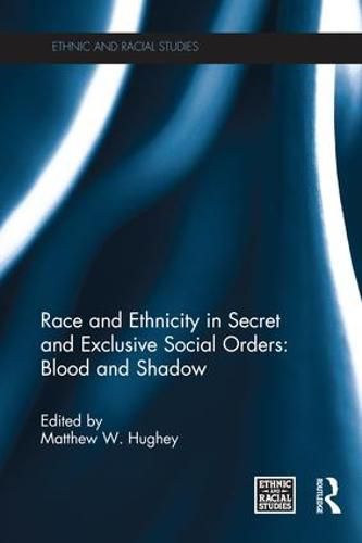 Cover image for Race and Ethnicity in Secret and Exclusive Social Orders: Blood and Shadow