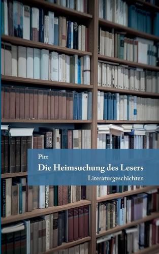 Cover image for Die Heimsuchung des Lesers: Literaturgeschichten