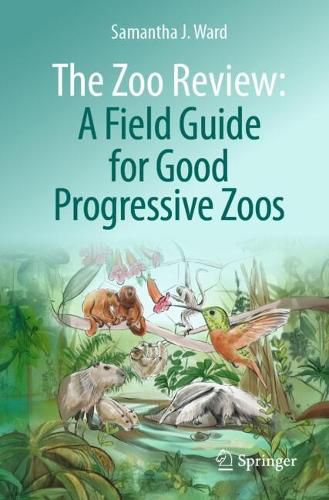 Cover image for The Zoo Review: A Field Guide for Good Progressive Zoos