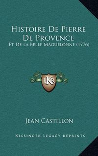 Cover image for Histoire de Pierre de Provence: Et de La Belle Maguelonne (1776)