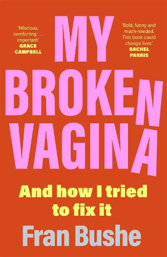 Cover image for My Broken Vagina: One Woman's Quest to Fix Her Sex Life, and Yours