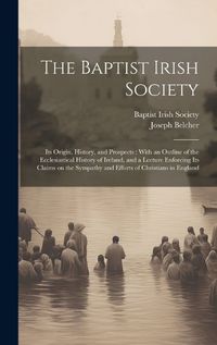 Cover image for The Baptist Irish Society [microform]