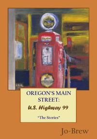 Cover image for Oregon's Main Street: U.S. Highway 99 The Stories