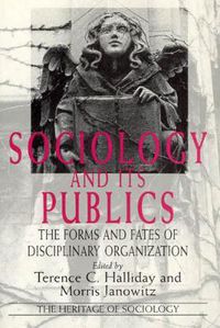 Cover image for Sociology and Its Publics: The Forms and Fates of Disciplinary Organization