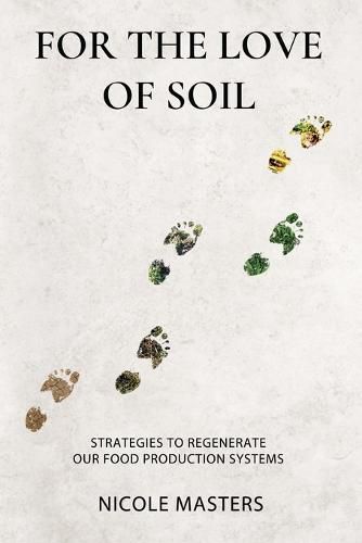 Cover image for For the Love of Soil: Strategies to Regenerate Our Food Production Systems