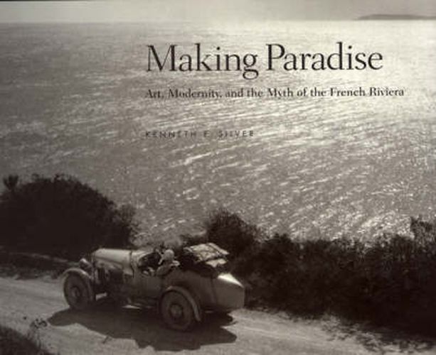 Cover image for Making Paradise: Art, Modernity and the Myth of the French Riviera