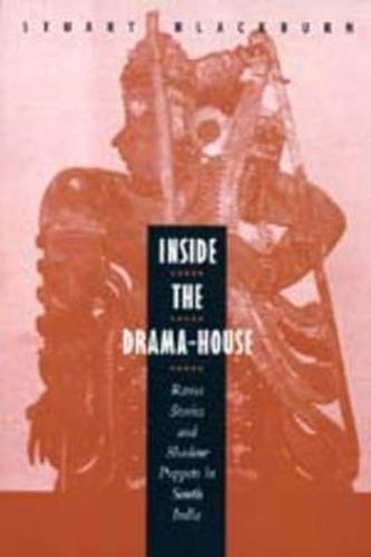 Cover image for Inside the Drama-House: Rama Stories and Shadow Puppets in South India