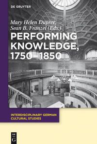 Cover image for Performing Knowledge, 1750-1850