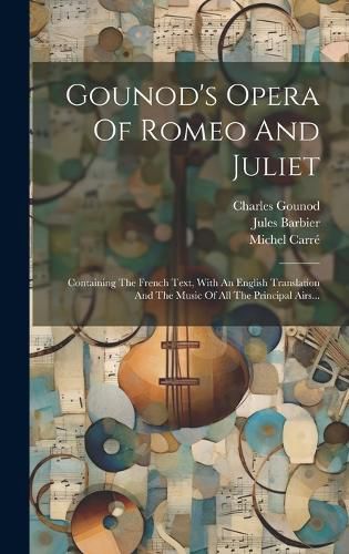 Cover image for Gounod's Opera Of Romeo And Juliet