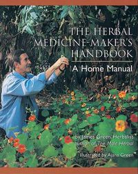 Cover image for The Herbal Medicine Maker's Handbook: A Home Manual