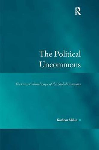 The Political Uncommons: The Cross-Cultural Logic of the Global Commons