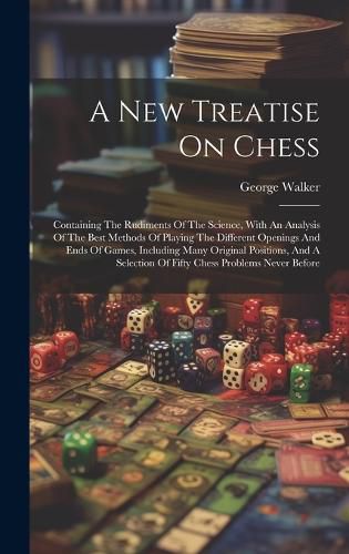 Cover image for A New Treatise On Chess